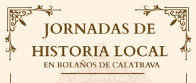 El Ayuntamiento de Bolaños de Calatrava presenta la nueva edición de las Jornadas de Historia Local para descubrir su rico patrimonio y cultura